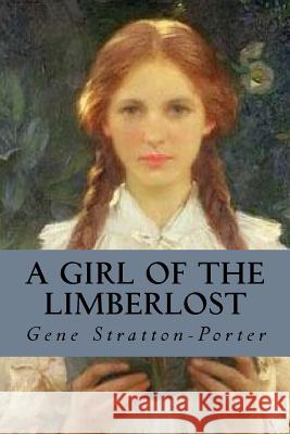 A Girl of the Limberlost Gene Stratton-Porter 9781539182146 Createspace Independent Publishing Platform - książka