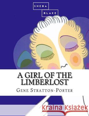 A Girl of the Limberlost Gene Stratton-Porter 9781548097943 Createspace Independent Publishing Platform - książka