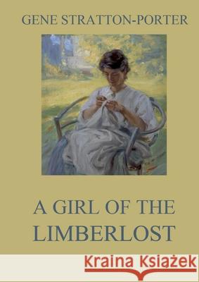 A Girl of the Limberlost: Large Print Edition for a better reading experience Gene Stratton-Porter 9783988686459 Jazzybee Verlag - książka