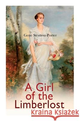 A Girl of the Limberlost: Romance Novel Gene Stratton-Porter 9788027307791 e-artnow - książka