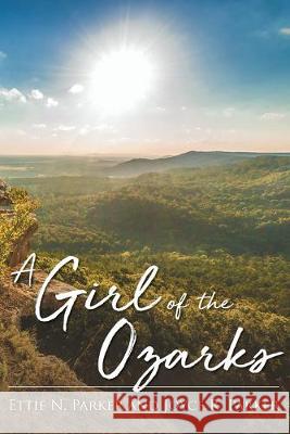 A Girl Of The Ozarks Ettie N. Parker Joyce R. Parker 9781643676944 Urlink Print & Media, LLC - książka