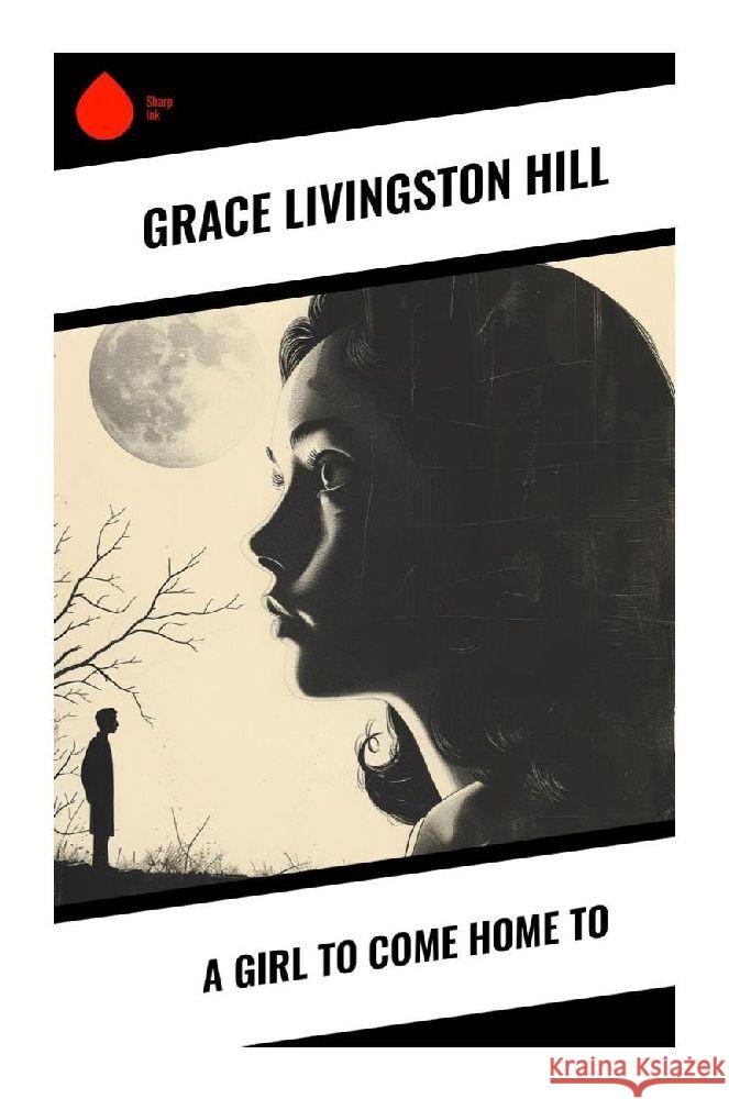 A Girl to Come Home To Hill, Grace Livingston 9788028356309 Sharp Ink - książka