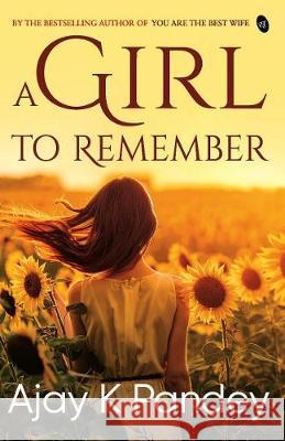 A Girl to Remember K. Ajay Pandey 9789387022393 Srishti Publishers - książka