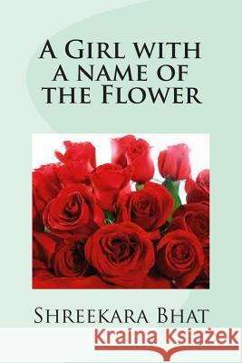 A Girl with a name of the Flower Bhat, Shreekara 9781494805708 Createspace - książka