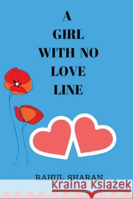 A Girl with no love line Rahul Sharan 9781975834067 Createspace Independent Publishing Platform - książka