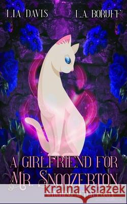 A Girlfriend For Mr. Snoozerton: A Life After Magic Mystery L a Boruff, Lia Davis 9798330254736 Phantom Pen - książka