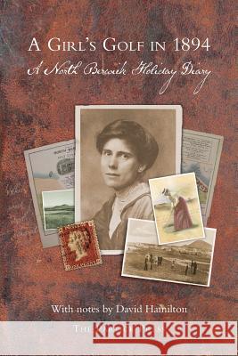 A Girl's Golf in 1894: A North Berwick Holiday Diary David Hamilton 9781514391501 Createspace - książka