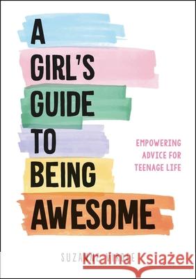 A Girl's Guide to Being Awesome: Empowering Advice for Teenage Life Suzanne Virdee 9781787835368 Summersdale Publishers - książka