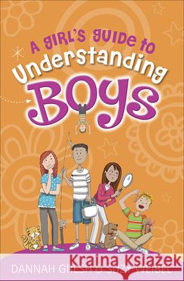 A Girl's Guide to Understanding Boys Dannah Gresh Suzy Weibel 9780736981835 Harvest House Publishers - książka