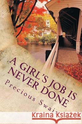 A Girl's Job is Never Done Swain, Precious 9781492247104 Createspace - książka