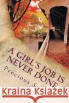 A Girl's Job is Never Done Swain, Precious 9781492247104 Createspace