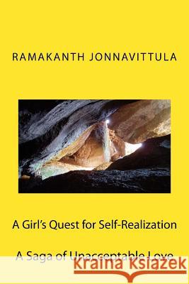 A Girl's Quest for Self-Realization: A Saga of Unacceptable Love Dr Ramakanth Jonnavittula 9781539037293 Createspace Independent Publishing Platform - książka