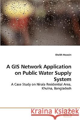 A GIS Network Application on Public Water Supply System Sheikh Hossain 9783639257540 VDM Verlag - książka
