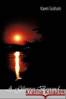 A Glimpse Beyond Karen Graham 9781452061191 Authorhouse - książka