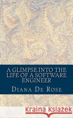 A Glimpse Into The Life Of A Software Engineer De Rose, Diana 9781507540879 Createspace - książka