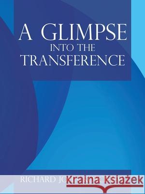 A Glimpse into the Transference Richard John Kosciejew 9781665542449 Authorhouse - książka