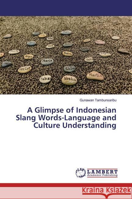 A Glimpse of Indonesian Slang Words-Language and Culture Understanding Tambunsaribu, Gunawan 9786200278050 LAP Lambert Academic Publishing - książka