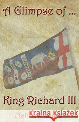 A Glimpse Of King Richard III Lewis, Matthew 9781490321578 Createspace - książka