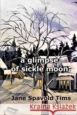 A glimpse of sickle moon Jane Spavold Tims 9781069375339 Jane TIMS - książka