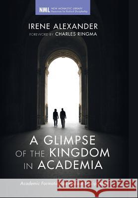 A Glimpse of the Kingdom in Academia Irene Alexander, Charles Ringma 9781498213615 Cascade Books - książka