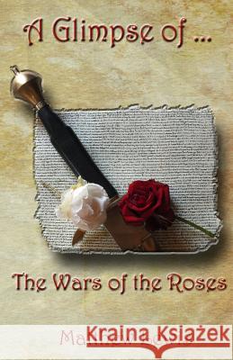 A Glimpse Of The Wars Of The Roses Lewis, Matthew 9781491059425 Createspace - książka