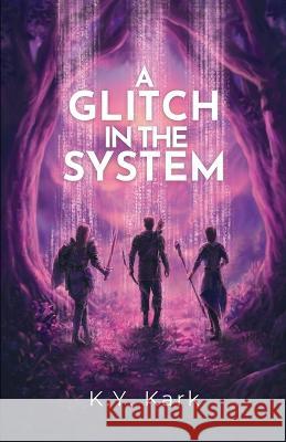 A Glitch in the System K Y Kark   9781839194658 Level Up Publishing - książka