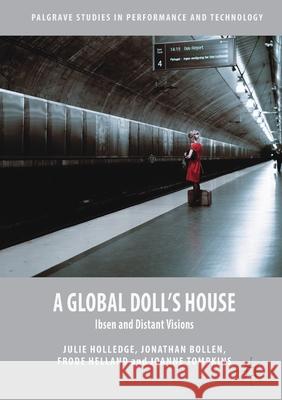 A Global Doll's House: Ibsen and Distant Visions Holledge, Julie 9781349683789 Palgrave Macmillan - książka