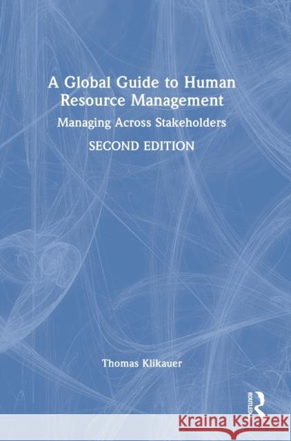 A Global Guide to Human Resource Management: Managing Across Stakeholders Thomas Klikauer 9781032276632 Taylor & Francis Ltd - książka