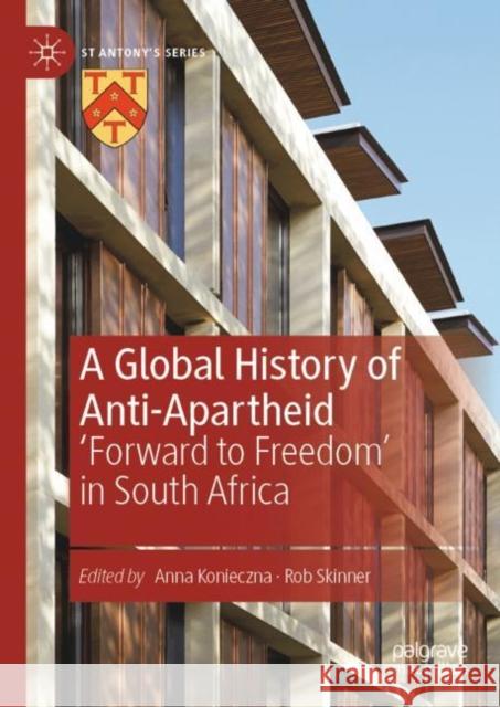 A Global History of Anti-Apartheid: 'Forward to Freedom' in South Africa Konieczna, Anna 9783030036515 Palgrave MacMillan - książka