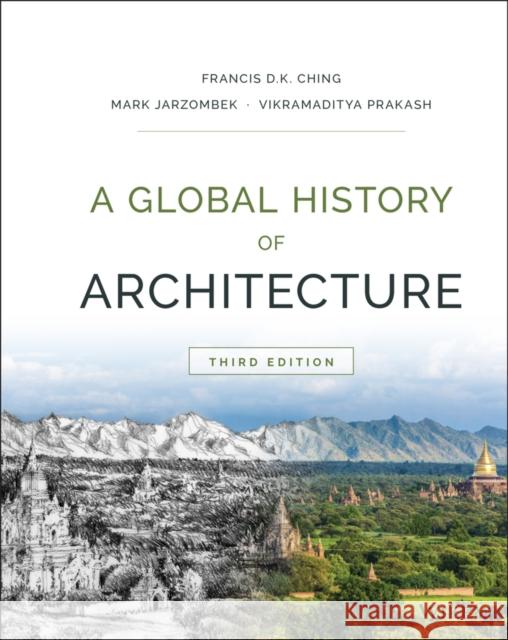 A Global History of Architecture Ching, Francis D. K.; Jarzombek, Mark M.; Prakash, Vikramaditya 9781118981337 John Wiley & Sons - książka