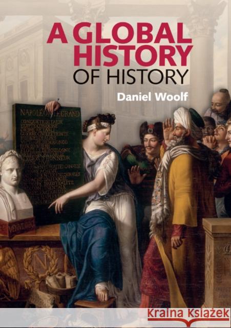A Global History of History Daniel Woolf 9780521699082 CAMBRIDGE UNIVERSITY PRESS - książka