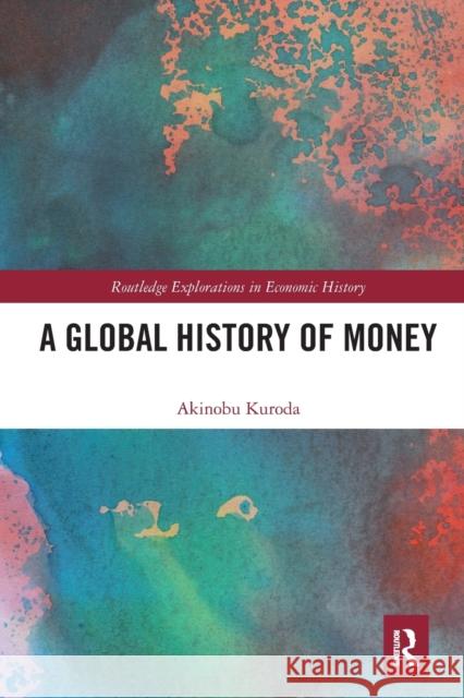 A Global History of Money Akinobu Kuroda 9781032237619 Routledge - książka