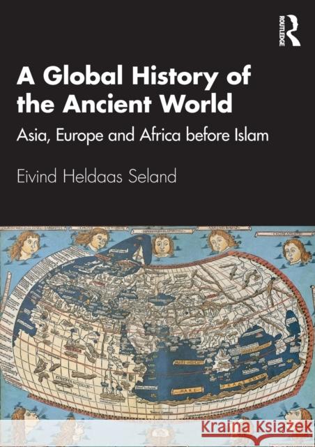A Global History of the Ancient World: Asia, Europe and Africa before Islam Heldaas Seland, Eivind 9780367695545 Taylor & Francis Ltd - książka