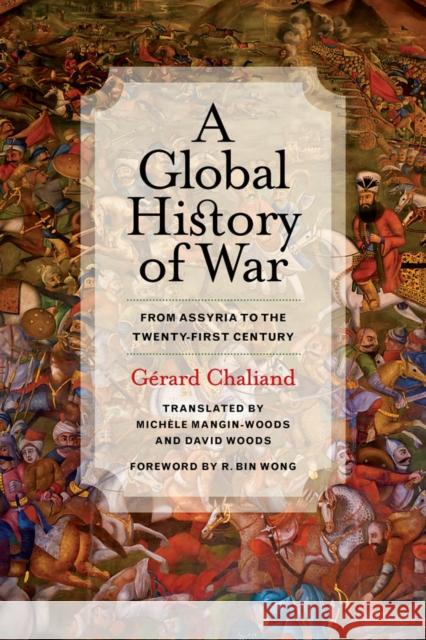 A Global History of War: From Assyria to the Twenty-First Century Chaliand, Gérard 9780520283602 John Wiley & Sons - książka