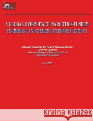 A Global Overview of Narcotics-Funded Terrorist and Other Extremist Groups Library of Co Federa 9781481133005 Createspace - książka