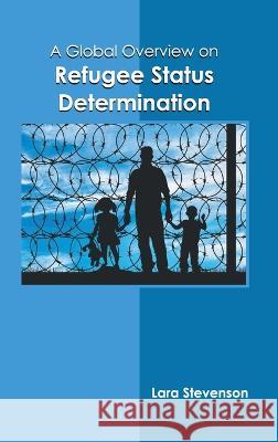 A Global Overview on Refugee Status Determination Lara Stevenson 9781639890040 States Academic Press - książka