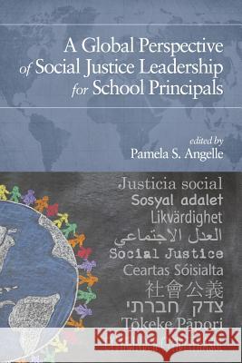 A Global Perspective of Social Justice Leadership for School Principals Pamela S. Angelle 9781681238739 Eurospan (JL) - książka