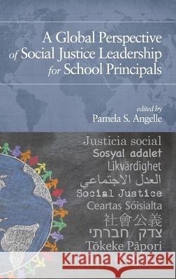 A Global Perspective of Social Justice Leadership for School Principals Pamela S. Angelle 9781681238746 Eurospan (JL) - książka