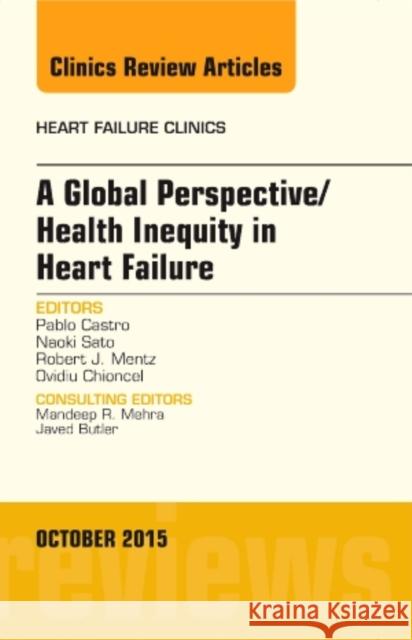 A Global Perspective/Health Inequity in Heart Failure, an Issue of Heart Failure Clinics: Volume 11-4 Castro, Pablo 9780323400862 Elsevier - książka