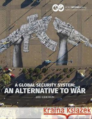 A Global Security System: An Alternative to War Kent Shifferd, Patrick Hiller, David Swanson 9780998085920 World Beyond War - książka