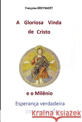 A Gloriosa Vinda de Cristo e o Milênio: Esperança verdadeira para o mundo Rey, Mgr Dominique 9781695858213 Independently Published - książka