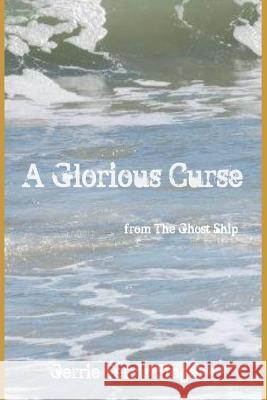 A Glorious Curse: Tales from the Ghost Ship (Series) David Eichler Gerrie Ferris Finger 9781484960592 Createspace Independent Publishing Platform - książka