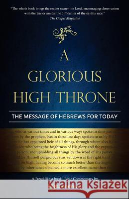 A Glorious High Throne: The Message of Hebrews for Today Edgar Andrews 9780960020348 Great Writing - książka