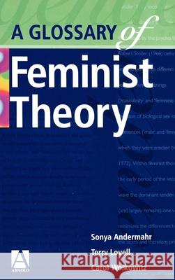 A Glossary of Feminist Theory Terry Lovell Carol Wolkowitz Sonya Andermahr 9780340596623 Arnold Publishers - książka