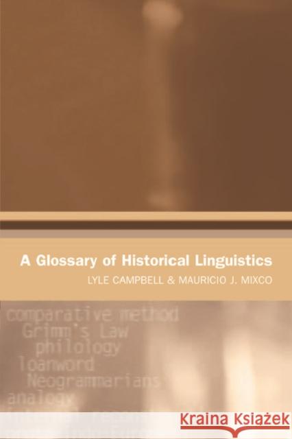 A Glossary of Historical Linguistics Lyle Campbell, Mauricio J. Mixco 9780748623785 Edinburgh University Press - książka