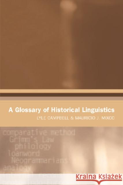 A Glossary of Historical Linguistics Lyle Campbell, Mauricio J. Mixco 9780748623792 Edinburgh University Press - książka