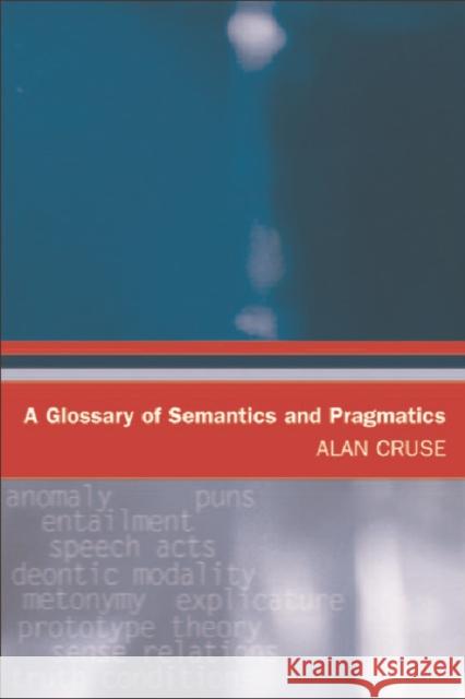 A Glossary of Semantics and Pragmatics Alan Cruse 9780748621118 Edinburgh University Press - książka