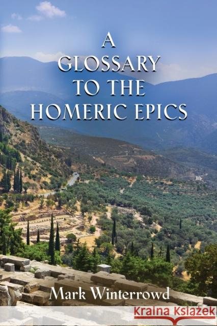 A Glossary to the Homeric Epics Mark Winterrowd 9781647197902 Booklocker.com - książka