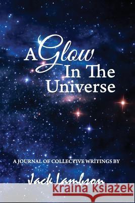 A Glow In The Universe Lambson, Jack J. 9781501061677 Createspace - książka