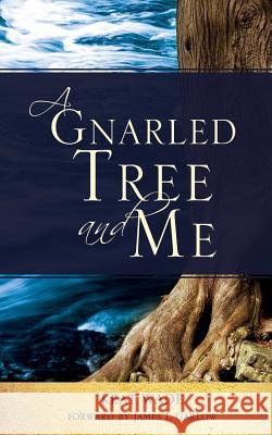A Gnarled Tree and Me Keat Wade 9781628711622 Xulon Press - książka